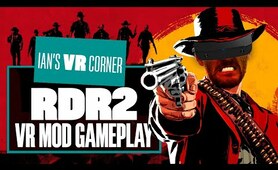 Red Dead Redemption 2 VR Mod Is A Rootin' Tootin', Cowboy Shootin' Good Time! - Ian's VR Corner