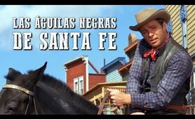 Las águilas negras de Santa Fe | PELÍCULA DEL OESTE | Full Cowboy Movie | Cine Occidental