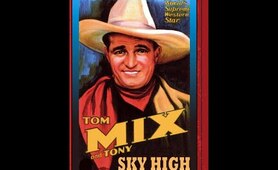 TOM MIX IN..."SKY HIGH''". A REAL SILENT FILM,. PRODUCED 1922..